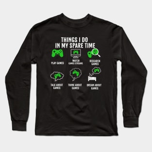 Things I Do In My Spare Time Video Games Gamer Long Sleeve T-Shirt